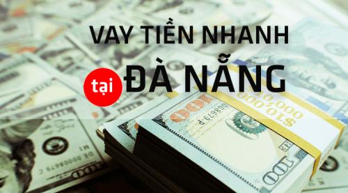 Vay tiền nhanh tại Đà Nẵng